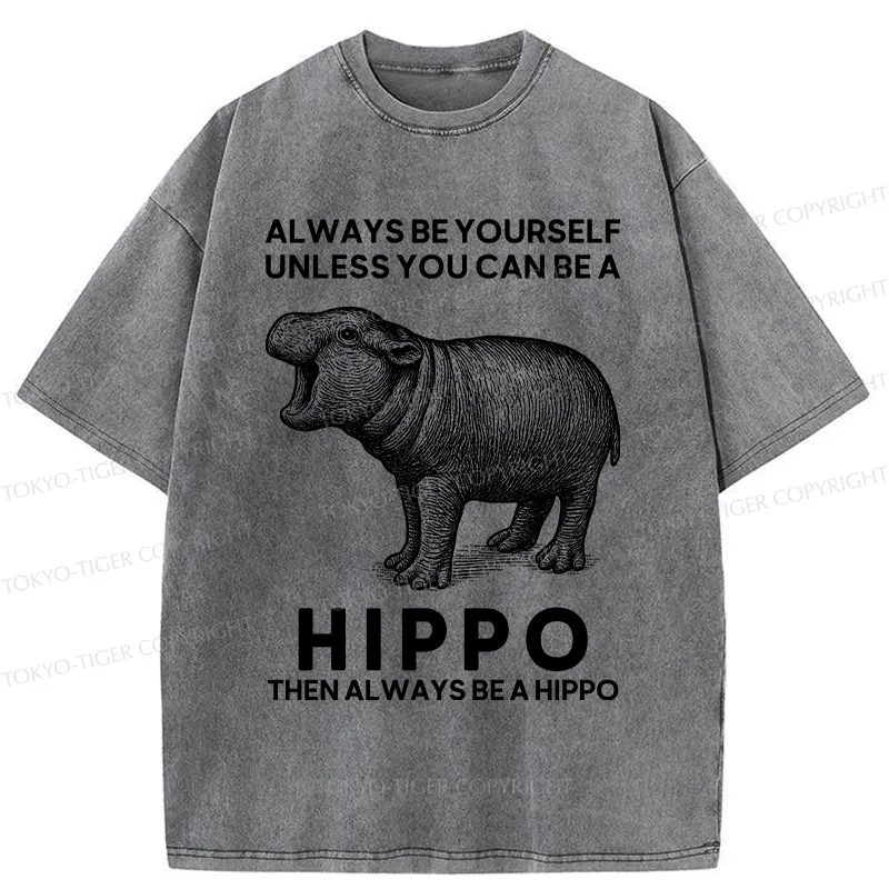 Tokyo-Tiger Funny Be A Hippo Washed T-Shirt
