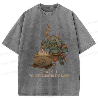 Tokyo-Tiger That's It You're Going In The Nabe Washed T-Shirt