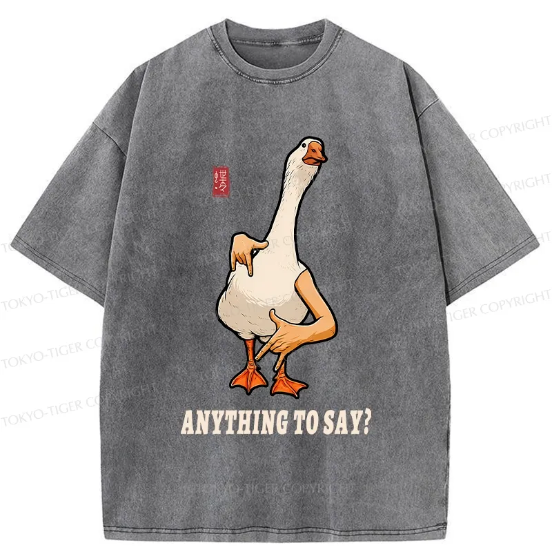 Tokyo-Tiger Funny Anything To Say Washed T-Shirt