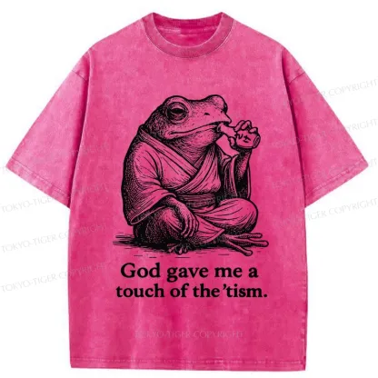 Tokyo-Tiger God Gave Me A Touch Of The 'tism Washed T-Shirt