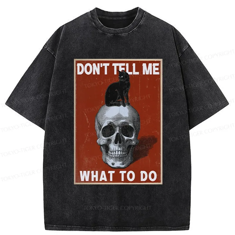 Tokyo-Tiger Don't Tell Me What To Do Washed T-Shirt