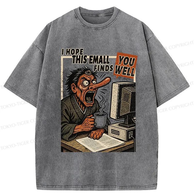 Tokyo-Tiger I Hope This Email Finds You Well Washed T-Shirt
