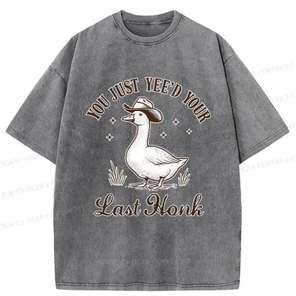 Tokyo-Tiger You Just Yee'd Your Last Honk Washed T-Shirt
