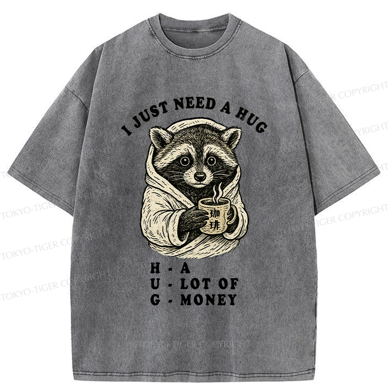 Tokyo-Tiger Funny I Just Need A Hug Washed T-Shirt