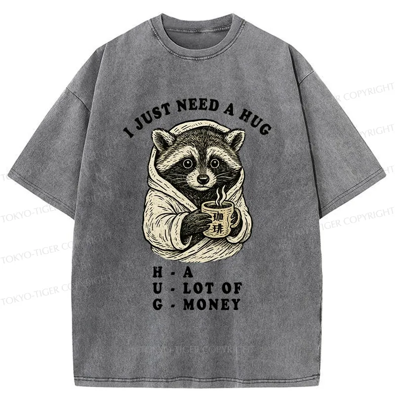 Tokyo-Tiger Funny I Just Need A Hug Washed T-Shirt