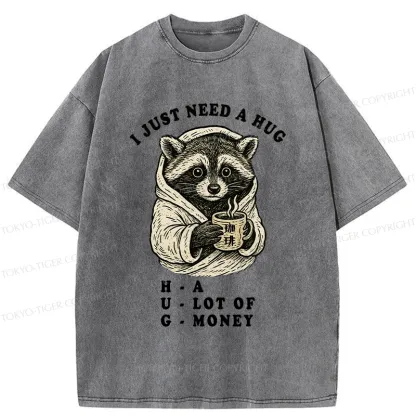 Tokyo-Tiger Funny I Just Need A Hug Washed T-Shirt