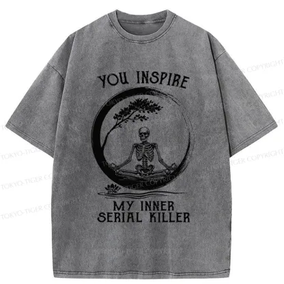 Tokyo-Tiger You Inspire My Inner Serial Killer Washed T-Shirt