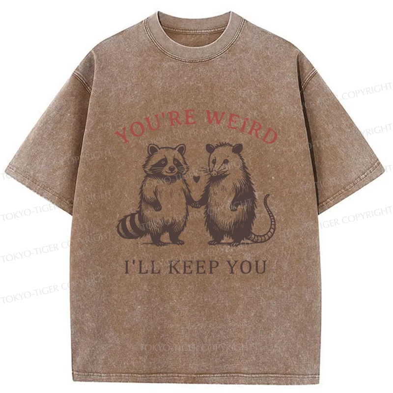 Tokyo-Tiger You're Weird I'll Keep You Washed T-Shirt