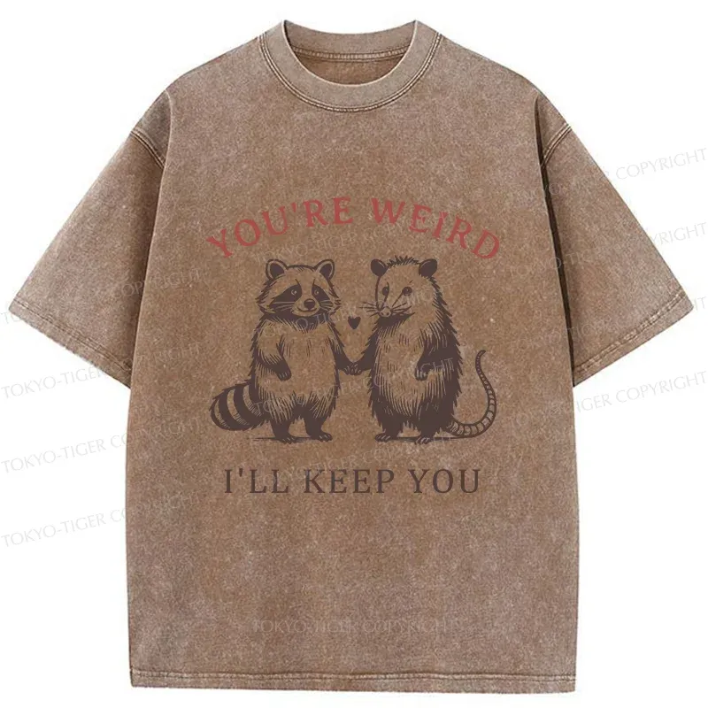 Tokyo-Tiger You're Weird I'll Keep You Washed T-Shirt