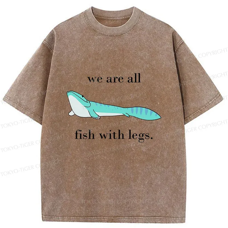 Tokyo-Tiger We Are All Fish With Legs Washed T-Shirt Sale