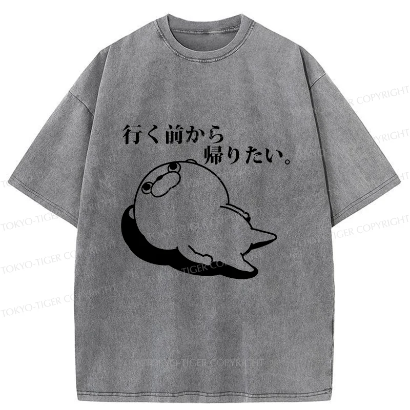 Tokyo-Tiger Want To Go Home Before Leaving Washed T-Shirt
