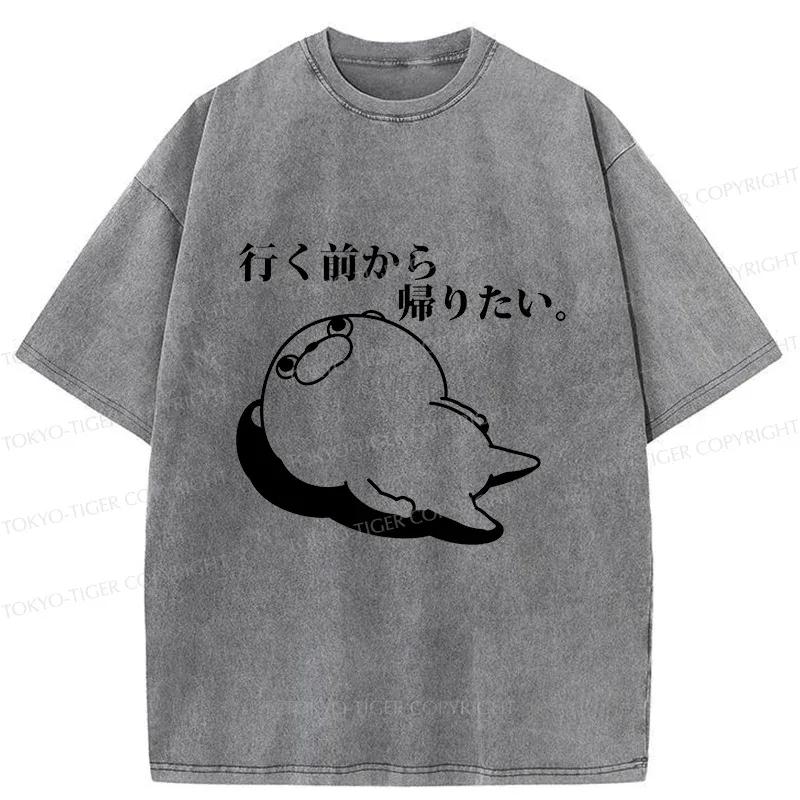 Tokyo-Tiger Want To Go Home Before Leaving Washed T-Shirt Sale