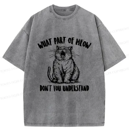 Tokyo-Tiger What Part Of MEOW Dont You Understand Washed T-Shirt