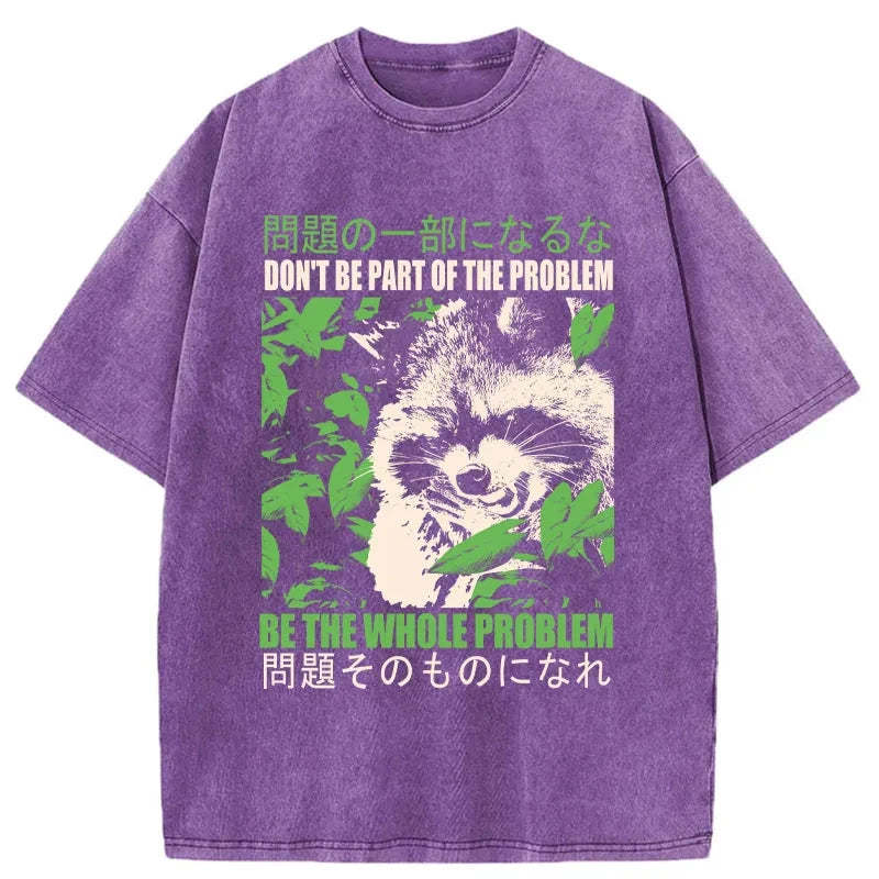 Tokyo-Tiger Don It Be Part Of The Problem Washed T-Shirt