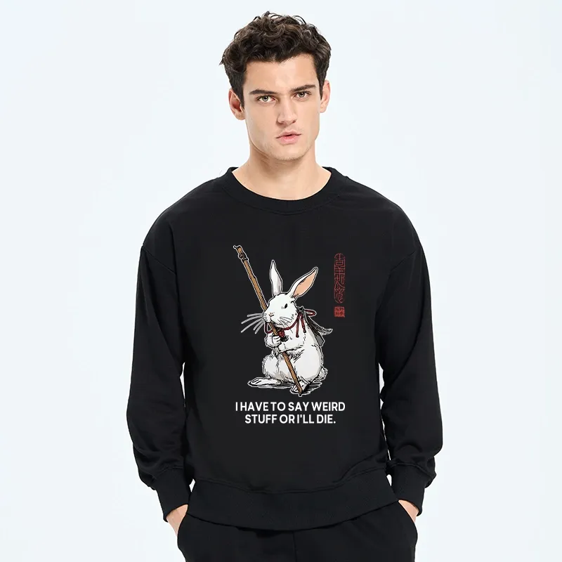 Tokyo-Tiger Rabbit Gotta Say Weird Stuff Or Die Classic Sweatshirt