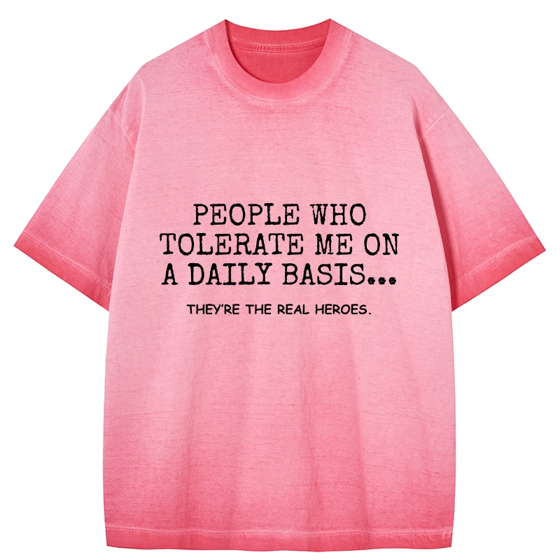 Tokyo-Tiger Anyone Who Puts Up With Me Is A Hero Gradient Washed T-Shirt