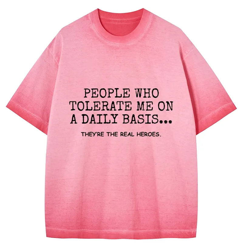 Tokyo-Tiger Anyone Who Puts Up With Me Is A Hero Gradient Washed T-Shirt