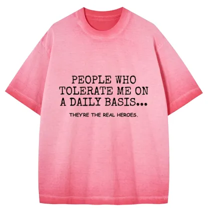 Tokyo-Tiger Anyone Who Puts Up With Me Is A Hero Gradient Washed T-Shirt