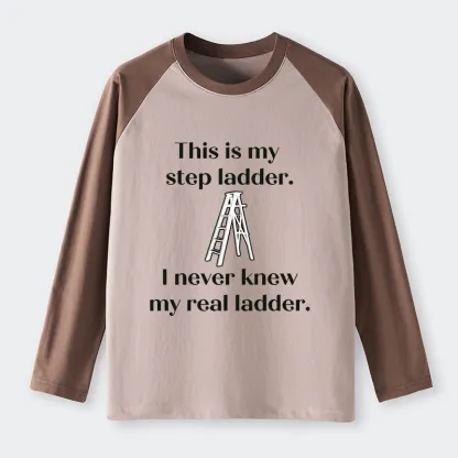 Tokyo-Tiger A Real Ladder Funny Raglan Long Sleeve T-shirt