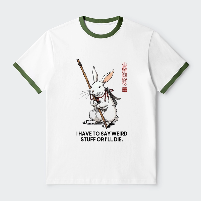 Tokyo-Tiger Rabbit Gotta Say Weird Stuff Or Die Trim T-Shirt