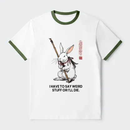 Tokyo-Tiger Rabbit Gotta Say Weird Stuff Or Die Trim T-Shirt