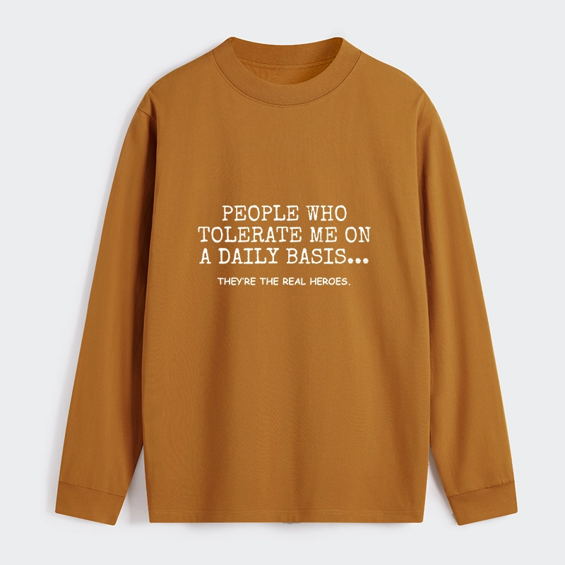 Tokyo-Tiger Anyone Who Puts Up With Me Is A Hero Classic Long Sleeve T-Shirt