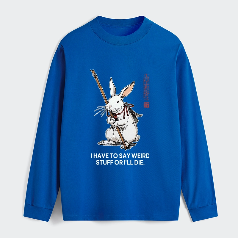 Tokyo-Tiger Rabbit Gotta Say Weird Stuff Or Die Classic Long Sleeve T-Shirt