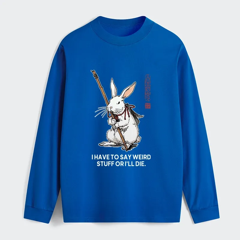 Tokyo-Tiger Rabbit Gotta Say Weird Stuff Or Die Classic Long Sleeve T-Shirt