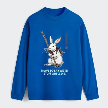 Tokyo-Tiger Rabbit Gotta Say Weird Stuff Or Die Classic Long Sleeve T-Shirt