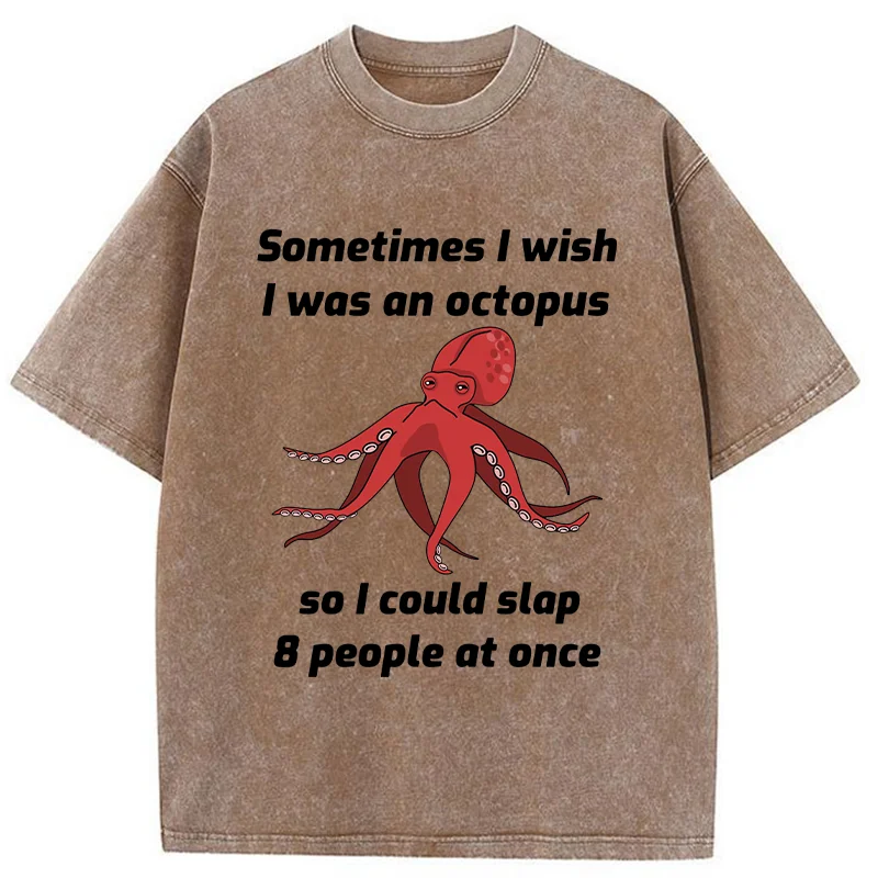 Tokyo-Tiger Sometimes l Wish I Was An Octopus Washed T-Shirt