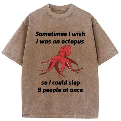 Tokyo-Tiger Sometimes l Wish I Was An Octopus Washed T-Shirt