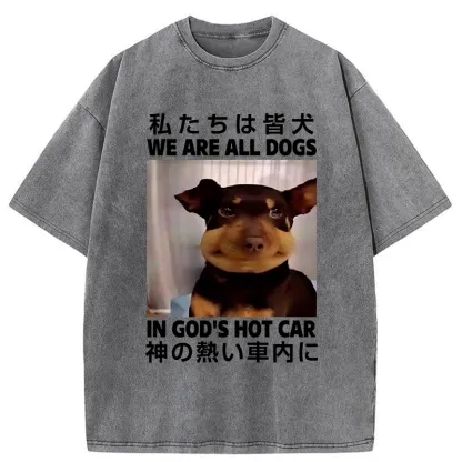 Tokyo-Tiger We Are All Dogs In God's Hot Car Washed T-Shirt