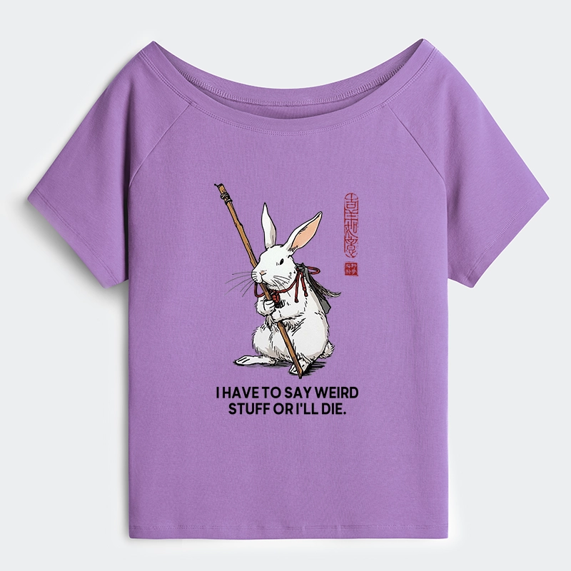 Tokyo-Tiger Rabbit Gotta Say Weird Stuff Or Die Off Shoulder T-Shirt