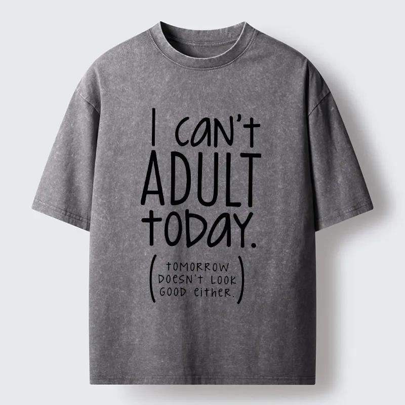 Tokyo-Tiger No Adulting Today Relatable Meme Washed T-Shirt