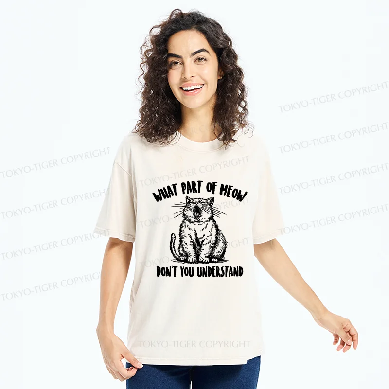 Tokyo-Tiger What Part Of MEOW Dont You Understand Washed T-Shirt