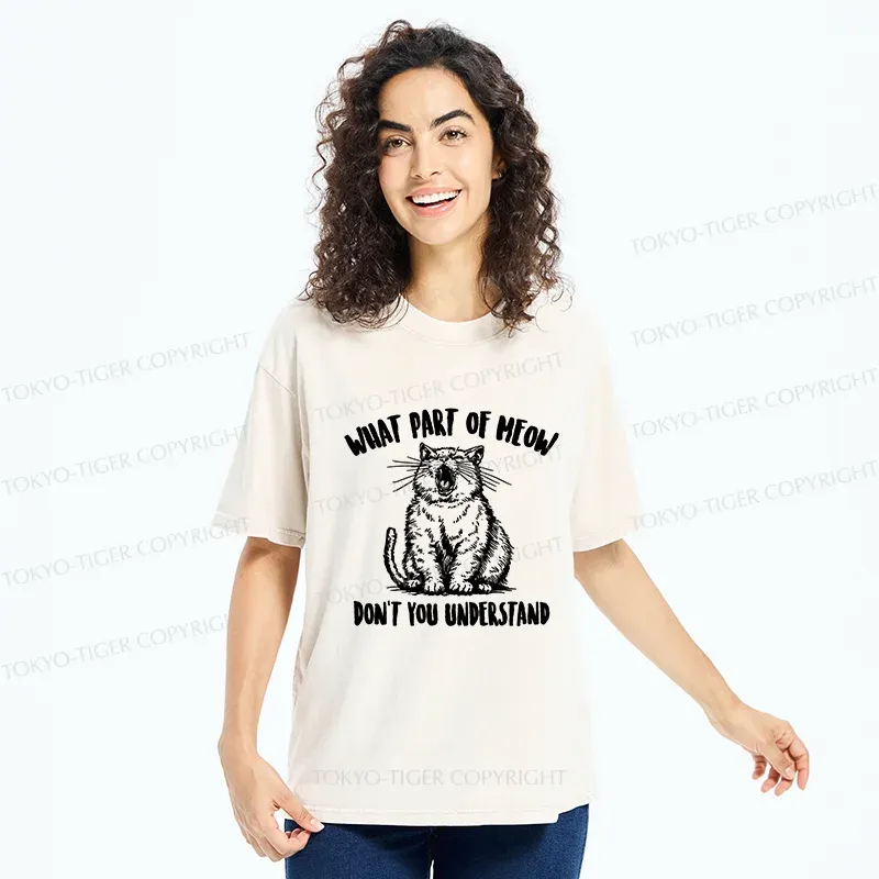 Tokyo-Tiger What Part Of MEOW Dont You Understand Washed T-Shirt