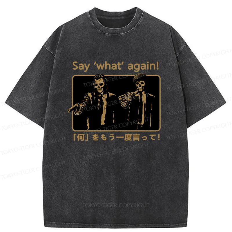 Tokyo-Tiger Say ‘What’ Again Washed T-Shirt