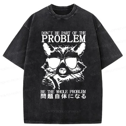 Tokyo-Tiger Be The Whole Problem Raccoon Washed T-Shirt