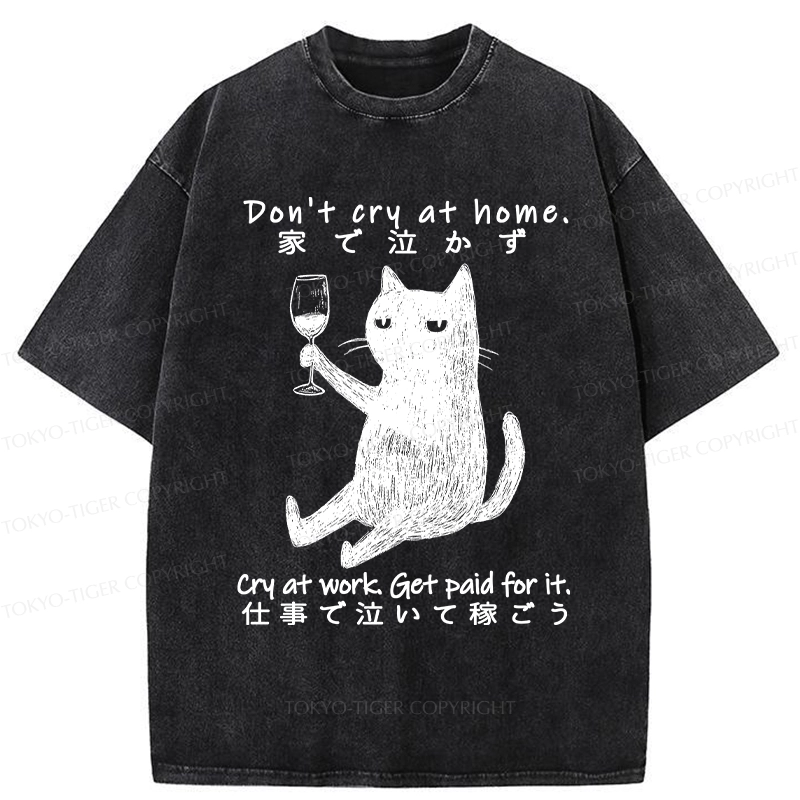 Tokyo-Tiger Don't Cry At Home Funny Washed T-Shirt