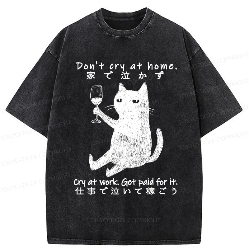 Tokyo-Tiger Don't Cry At Home Funny Washed T-Shirt