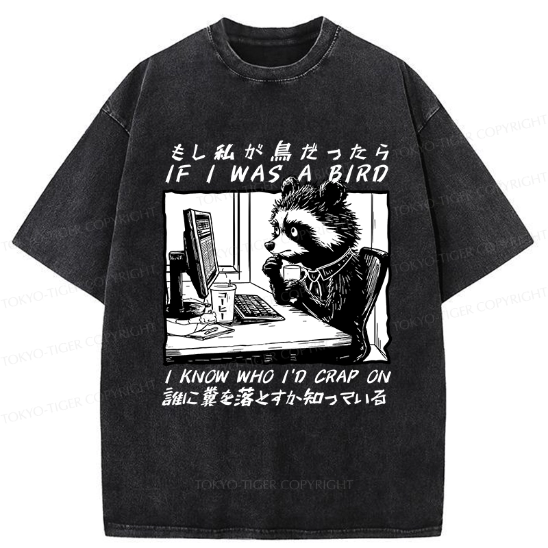 Tokyo-Tiger Funny If I Was A Bird Washed T-Shirt