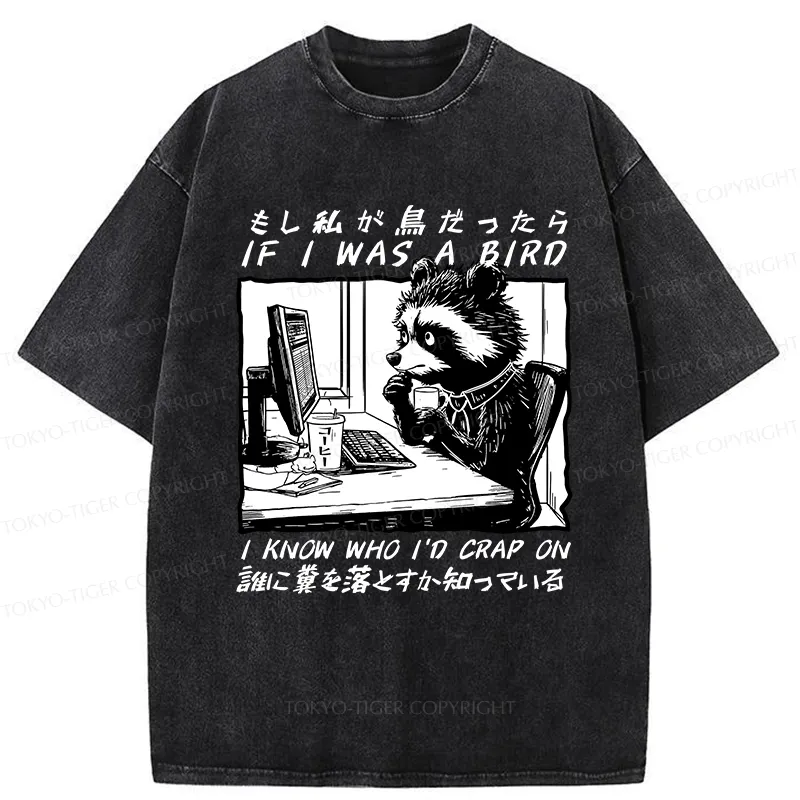 Tokyo-Tiger Funny If I Was A Bird Washed T-Shirt