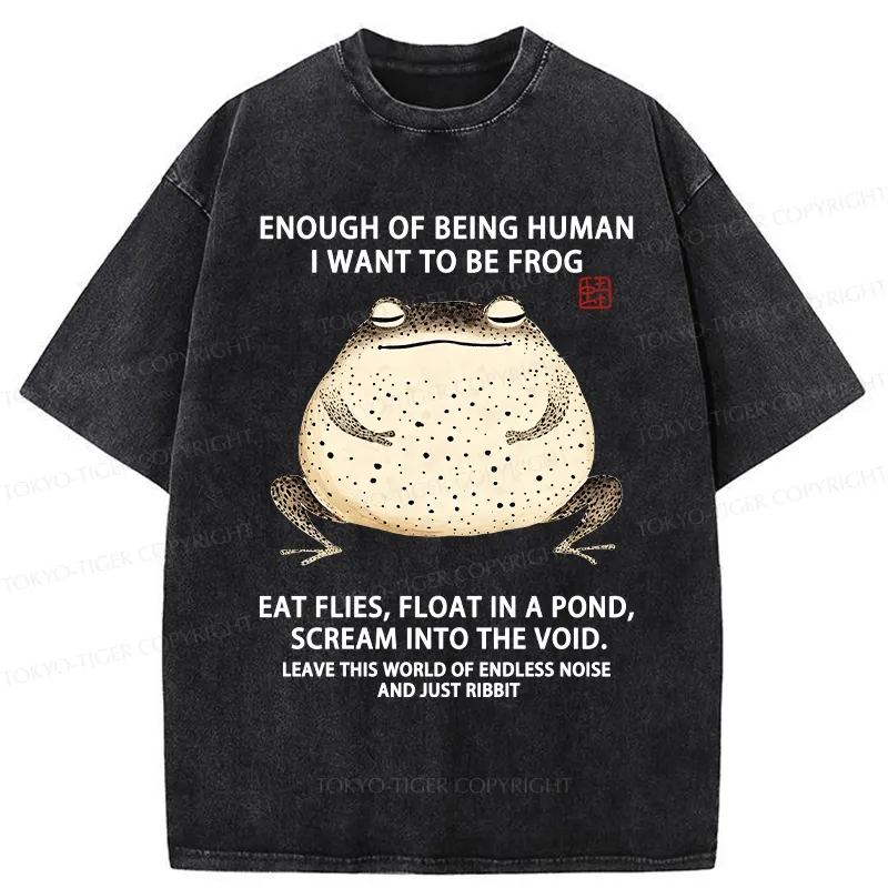 Tokyo-Tiger Funny I Want To Be Frog Washed T-Shirt
