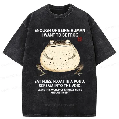 Tokyo-Tiger Funny I Want To Be Frog Washed T-Shirt