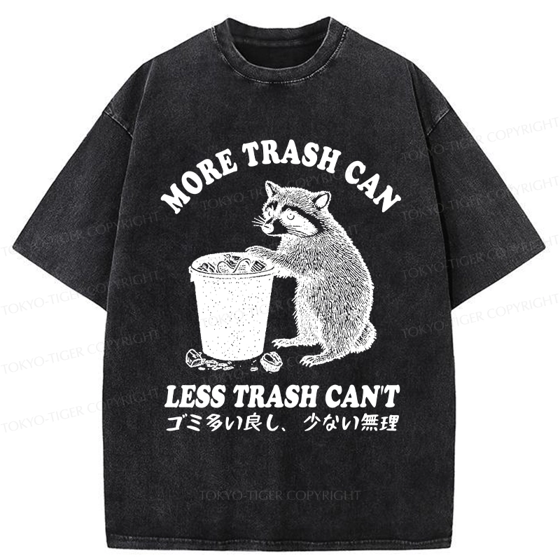 Tokyo-Tiger More Trash Can Less Trash Can't Washed T-Shirt