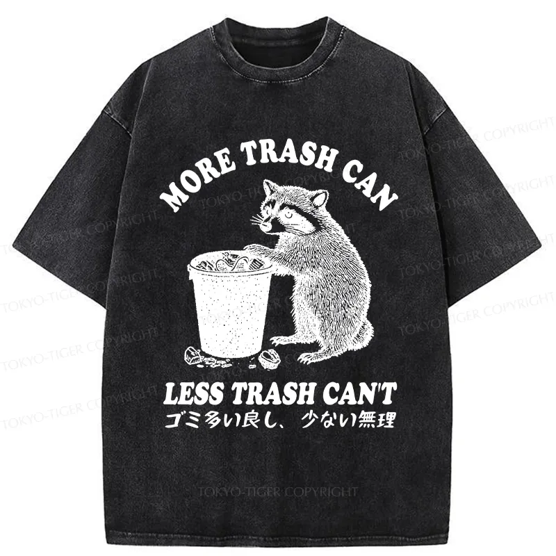 Tokyo-Tiger More Trash Can Less Trash Can't Washed T-Shirt