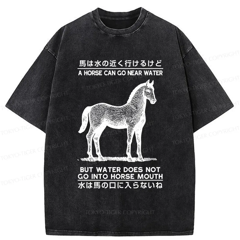 Tokyo-Tiger Funny Horse And Water Saying Washed T-Shirt