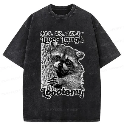 Tokyo-Tiger Funny Live Laugh Lobotomy Washed T-Shirt