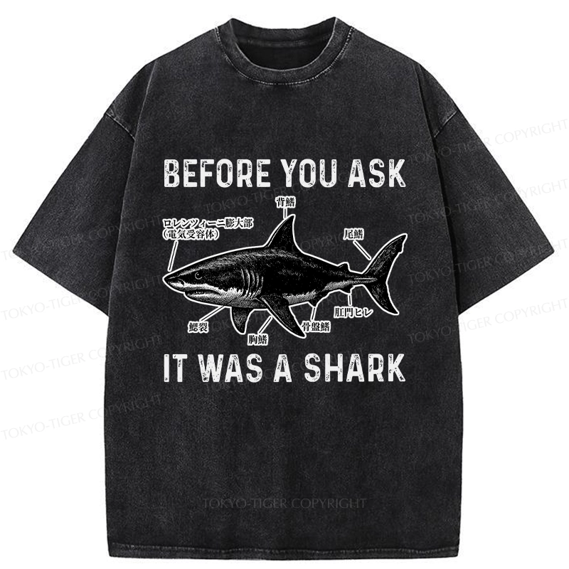 Tokyo-Tiger Before You Ask It Was A Shark Washed T-Shirt