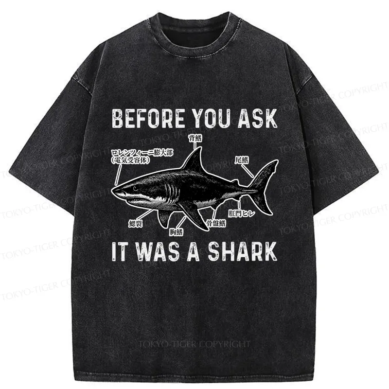 Tokyo-Tiger Before You Ask It Was A Shark Washed T-Shirt